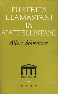 Schweitzer Albert: Piirteitä elämästäni ja ajattelustani