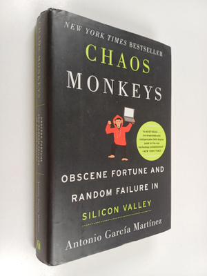 Antonio Garcia Martinez : Chaos monkeys : obscene fortune...