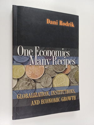 Dani Rodrik : One Economics, Many Recipes - Globalization...