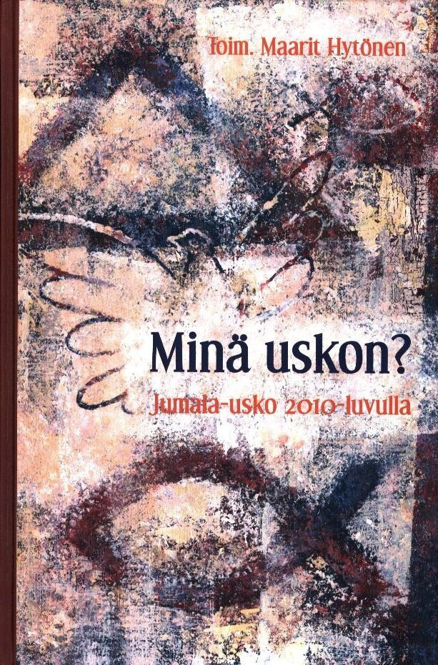 Maarit Hytönen (toim.) : Minä uskon