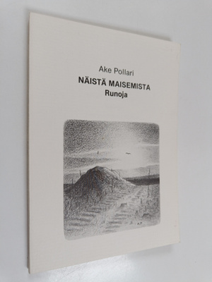 Ake Pollari : Näistä maisemista : runoja