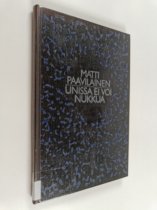 Matti Paavilainen : Unissa ei voi nukkua : runoja