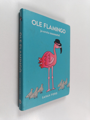 Sarah Ford : Ole flamingo ja erotu massasta!