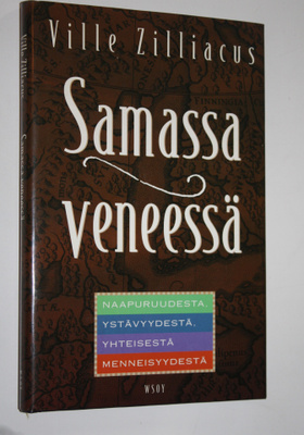 Ville Zilliacus : Samassa veneessä : naapuruudesta, ystäv...