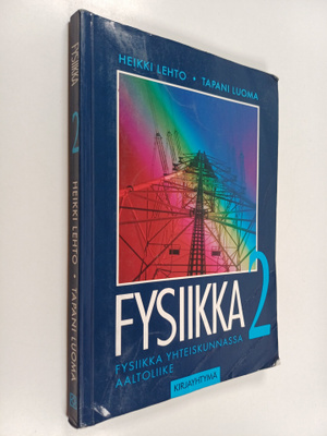 Heikki Lehto : Fysiikka 2 : Fysiikka yhteiskunnassa, aalt...