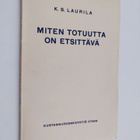 K. S. Laurila : Miten totuutta on etsittävä? - pikkukuva 1