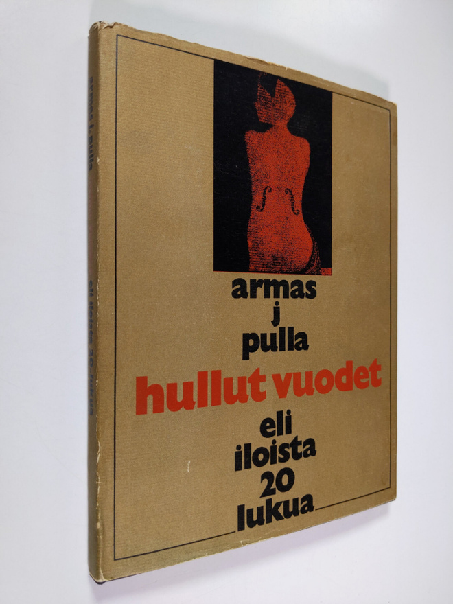 Armas J. Pulla : Hullut vuodet eli iloista 20-lukua