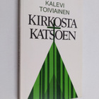 Kalevi Toiviainen : Kirkosta katsoen : paimenkirje Mikkel... - pikkukuva 1
