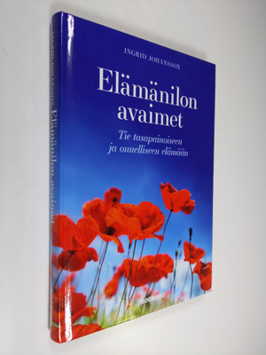 Ingrid Johansson : Elämänilon avaimet : tie tasapainoisee...