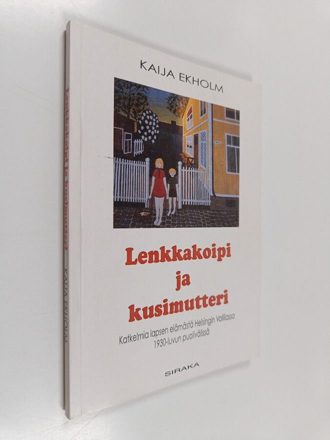 Kaija Ekholm : Lenkkakoipi ja kusimutteri : katkelmia lap...