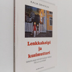 Kaija Ekholm : Lenkkakoipi ja kusimutteri : katkelmia lap... - pikkukuva 1