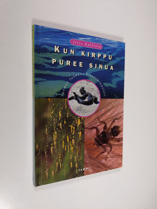 Iiris Kalliola : Kun kirppu puree sinua : Suomen luonnon ...