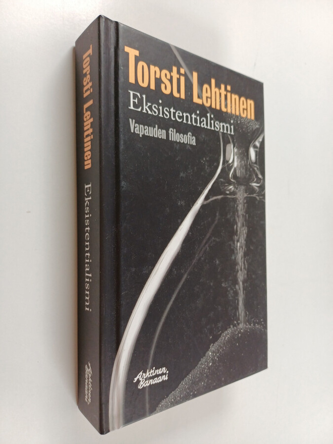 Torsti Lehtinen : Eksistentialismi : vapauden filosofia