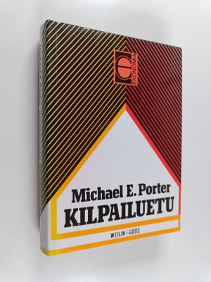 Michael E. Porter : Kilpailuetu : miten ylivoimainen osaa...