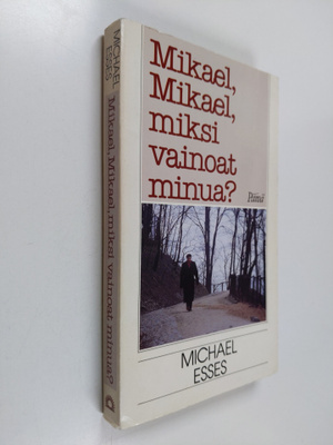 Michael Esses : Mikael, Mikael, miksi vainoat minua