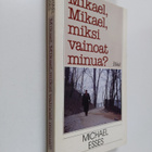 Michael Esses : Mikael, Mikael, miksi vainoat minua - pikkukuva 1