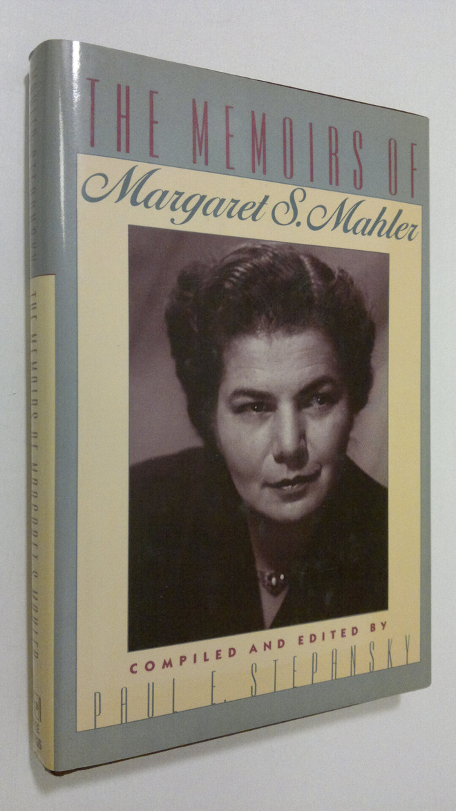 Paul E. Stepansky : The Memoirs of Margaret S. Mahler