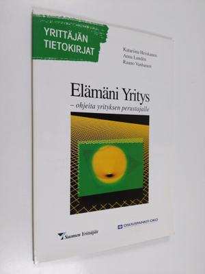 Rauno Vanhanen ym. : Elämäni yritys - ohjeita yrityksen p...