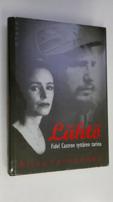 Alina Fernandez : Lähtö : Fidel Castron tyttären tarina (...