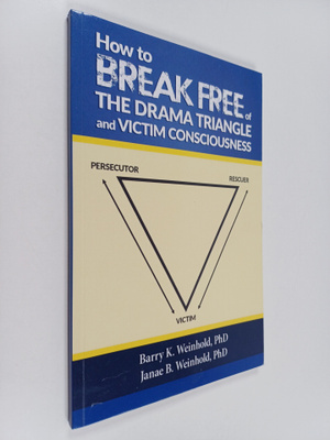 Barry K. Weinhold ym. : How to Break Free of the Drama Tr...