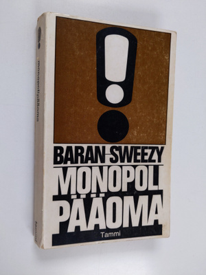 Paul A. Baran : Monopolipääoma : Tutkielma Yhdysvaltain t...