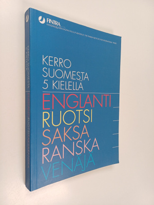 Kerro Suomesta 5 kielellä : englanti, ruotsi, saksa, rans...