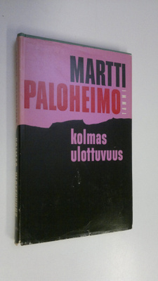 Martti Paloheimo : Kolmas ulottuvuus : pakinoita ja kirjo...
