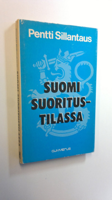 Pentti Sillantaus : Suomi suoritustilassa