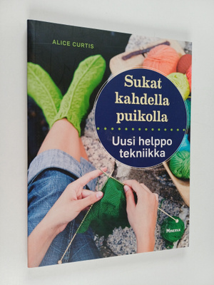 Alice Curtis : Sukat kahdella puikolla : uusi helppo tekn...