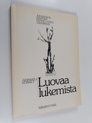 Luovaa lukemista : kurssimuotoisen lukion äidinkielen kol...