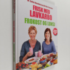 Sofie Hexeberg ym. : Frisk med lavkarbo - frokost og lunsj - pikkukuva 1