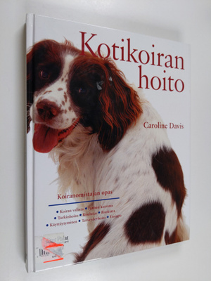 Caroline Davis : Kotikoiran hoito : koiranomistajan opas