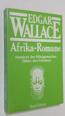 Edgar Wallace : Afrika-Romane 4 : Sanders der Königsmacher