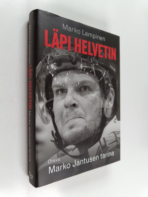 Marko Lempinen : Läpi helvetin : Marko Jantusen tarina (s...