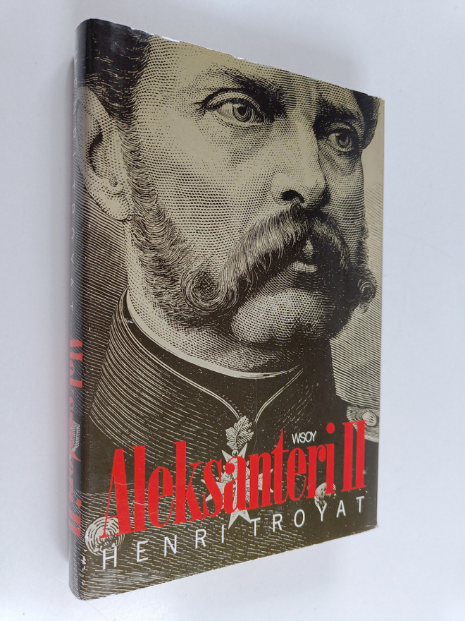 Henri Troyat : Aleksanteri II : vapauttajatsaari