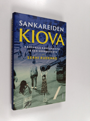 Serhi Rudenko : Sankareiden Kiova : kamppailu kaupungista...