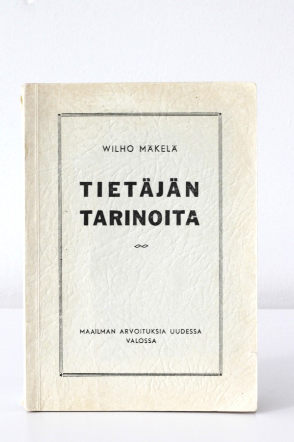 Wilho Mäkelä - TIETÄJÄN TARINOITA