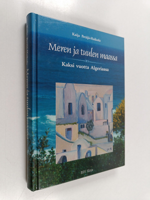 Kaija Petäjä-Haikola : Meren ja tuulen maassa : kaksi vuo...