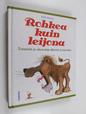 Ulrich Schmid : Rohkea kuin leijona : tosiasioita ja usko...
