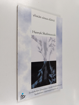 Henryk Skolimowski : Ylistän sinua elämä