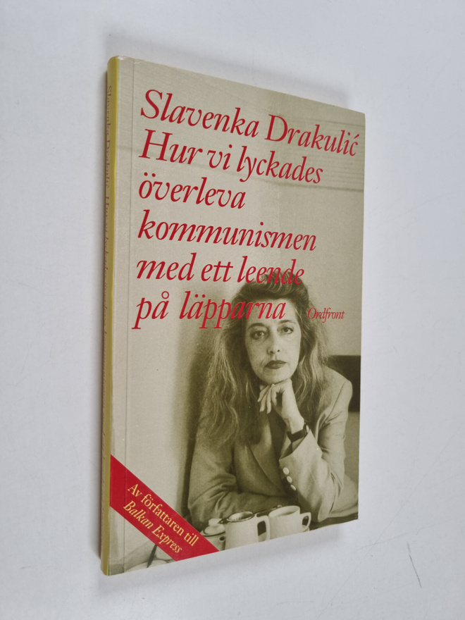 Slavenka Drakulic : Hur vi lyckades överleva kommunismen ...