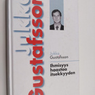 Jukka Gustafsson : Ihmisyys haastaa itsekkyyden - pikkukuva 1