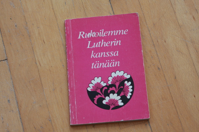 Anna-Maija Raittila RUKOILEMME LUTHERIN KANSSA TÄNÄÄN #8