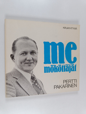 Pertti Pakarinen : Me mököttäjät