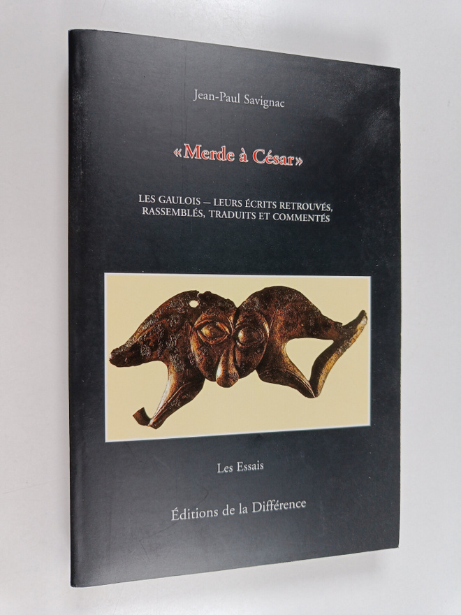 Jean-Paul Savignac : Les Gaulois, leurs ecrits retrouves ...