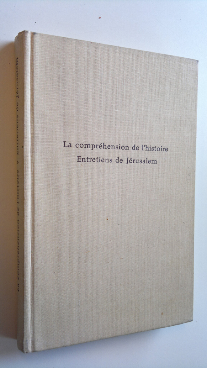 La Comprehension de l'histoire - Entretiens de Jerusalem ...