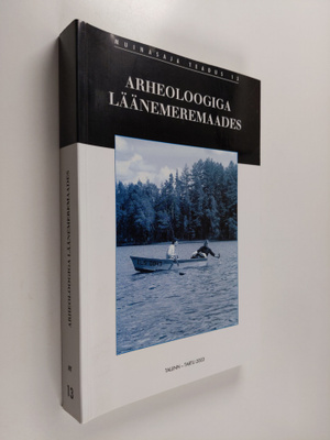 Ulle Tamla : Arheoloogiga Läänemeremaades : uurimusi Juri...
