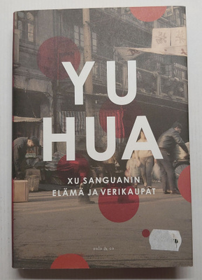 Yu Hua - Xu Sanguanin elämä ja verikaupat