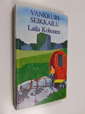 Laila Kohonen : Vankkuriseikkailu