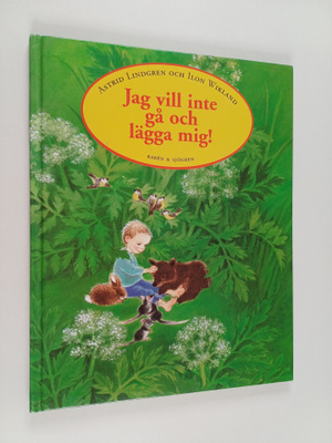 Astrid Lindgren : Jag vill inte gå och lägga mig!